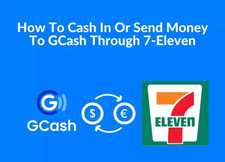How To Cash In Or Send Money To GCash Through 7-Eleven