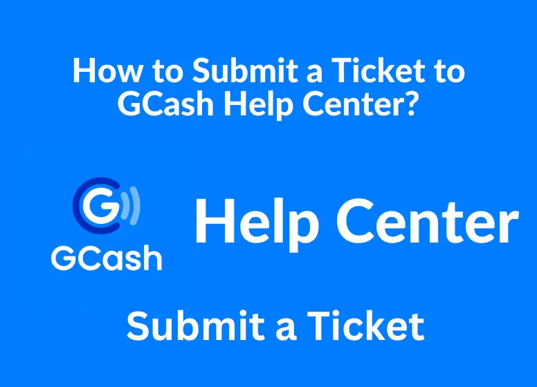 How to Submit a Ticket to GCash Help Center?