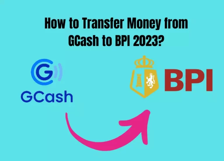 How to Transfer Money from GCash to BPI 2023?