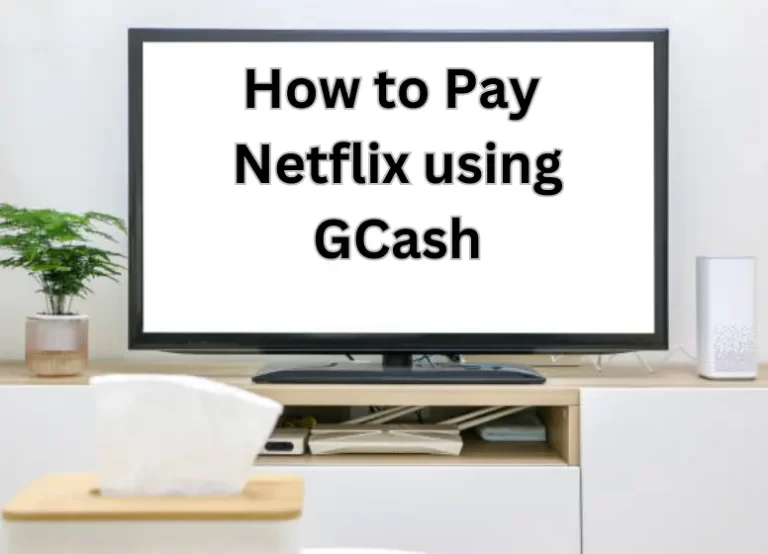 How to Pay Netflix Using GCash and Without Credit Card in 2023