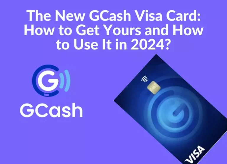 The New GCash Visa Card: Empowering Your Finances – How to Get Yours and How to use it in 2024