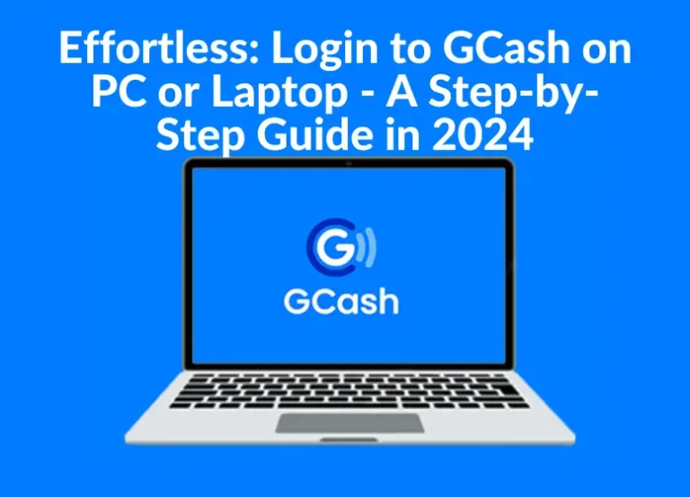 Effortless: Login to GCash on PC or Laptop – A Step-by-Step Guide in 2024