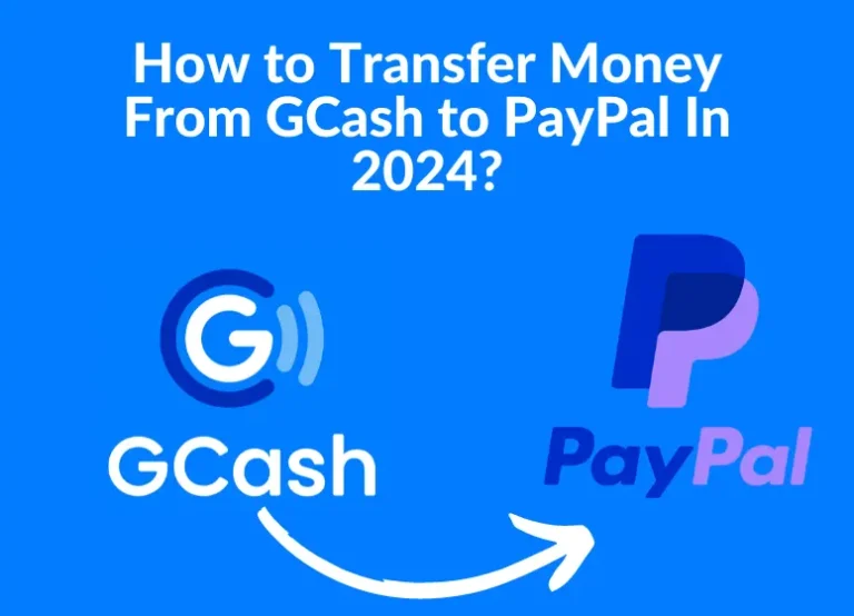 How to Transfer Money From GCash to PayPal In 2024?