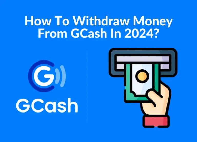 How To Withdraw Money From GCash In 2024?
